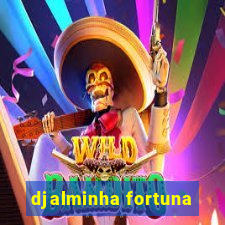 djalminha fortuna